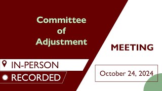 Committee of Adjustment Meeting  October 24 2024 [upl. by Siraf]