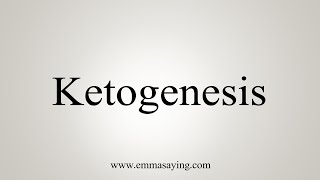 How To Say Ketogenesis [upl. by Wilhelm893]