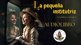 AUDIOLIBRO COMPLETO La pequeña institutriz de Katherine Mansfield [upl. by Aihsenat]