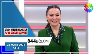 Didem Arslan Yılmazla Vazgeçme 844 Bölüm  26 Mart 2024 [upl. by Ernaline]