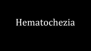 How to pronounce Hematochezia [upl. by Thomsen786]