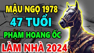 Mậu Ngọ 1978 47 Tuổi Phạm Hoang Ốc Có Xây Nhà năm 2024 Được Không Xây Thế Nào Tốt Nhất [upl. by Airb151]