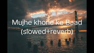 Mujhe khone ke Baad song [upl. by Peppard]