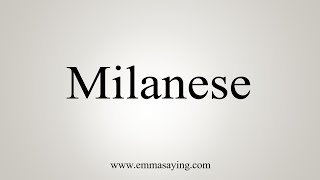 How To Say Milanese [upl. by Eamanna]