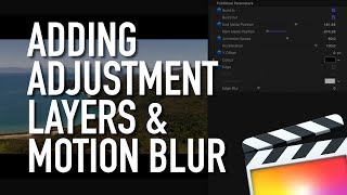 How to Add Adjustment Layers amp Motion Blur in Final Cut Pro X FCPX [upl. by Gayleen]