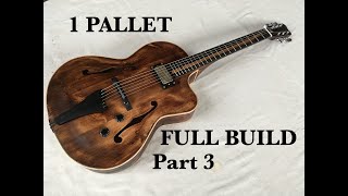 Making a Pallet Archtop Jazz Guitar Full Build  Part 3 FINAL [upl. by Cherrita]