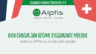 Travailleur frontalier suisse  comment bien choisir son régime dassurance maladie [upl. by Cathyleen]