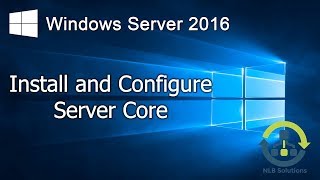 15 Install and configure Windows Server 2016 Core Step by Step guide [upl. by Feliza594]