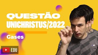 Questão UNICHRISTUS2022  Gases [upl. by Berlauda122]