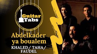 Abdelkader Ya Boualem  Cheb Khaled  Rachid Taha  Faudel  Tablatures Guitare Dz [upl. by Atnim109]