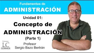 Qué es ADMINISTRACIÓN Parte 1  Capítulo 01  Curso de Administración [upl. by Edahs]