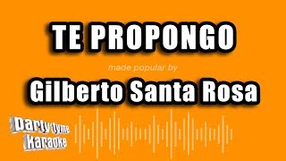 Gilberto Santa Rosa  Te Propongo Versión Karaoke [upl. by Aiken]