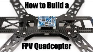 How to Build a FPV Quadcopter Part 1 [upl. by Chrissie]