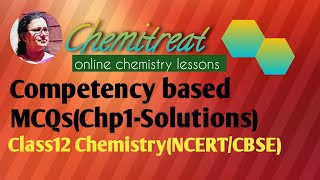 Competency focused MCQchemistryClass 12ch1 solutionsPart 2 [upl. by Haimaj]