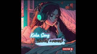 Koka Song Slowed Reverb by  Mattoo Bros amp Anjum Malik  Frame Singh  Official song [upl. by Aicinat]