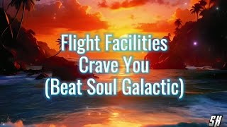 Flight Facilities  Crave You Beat Soul Galactic Remix [upl. by Aliahkim363]