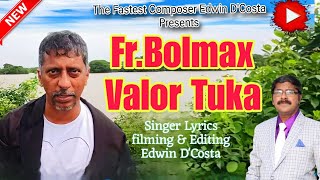 New Konkani Songs 2024  FrBOLMAX VALOR TUKA  By Edwin D’Costa  LATEST HOT ISSUE [upl. by Jsandye]