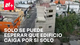 Edificio en Naucalpan no está en condiciones de ser demolido esperarán a que caiga por sí solo [upl. by Schoening]