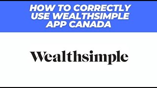 HOW TO CORRECTLY USE WEALTHSIMPLE APP CANADA 2024 [upl. by Hyde521]