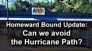 Homeward Bound Update Can We Avoid the Hurricane Damage [upl. by Yatnuhs]