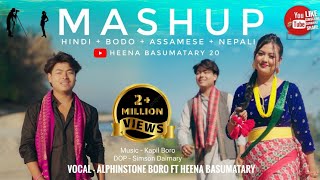 New Mashup song HINDI ASSAMESE  BODO  NEPALI  By Heena Basumatary and Alphinstone X Kapil Boro [upl. by Gnoz]