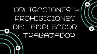 OBLIGACIONES Y PROHIBICIONES DEL EMPLEADOR Y EL TRABAJADOR [upl. by Thielen]