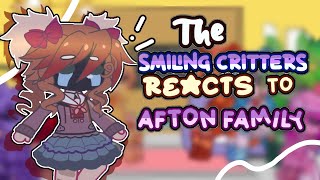 The Smiling Critters reacts to the Afton Family part 12 [upl. by Winwaloe214]