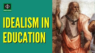 Idealism in Education [upl. by Vrablik]