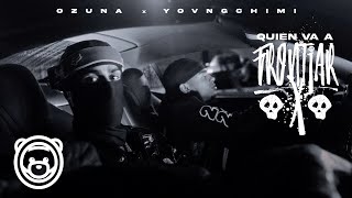 Ozuna YOVNGCHIMI  Quien Va a Frontiar Video Oficial [upl. by Atteroc]