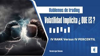 Volatilidad Implícita IV RANK y IV Percentile ¿son la misma COSA [upl. by Ynomrah743]