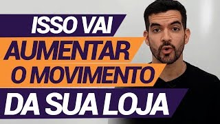 4 quotTruquesquot para aumentar o movimento da sua Loja [upl. by Thurmond]