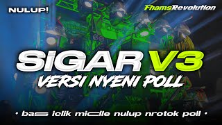 DJ SIGAR V3  BASS ICLIK MIDDLE NULUP NROTOK POLL  FHAMS REVOLUTION [upl. by Teraj]