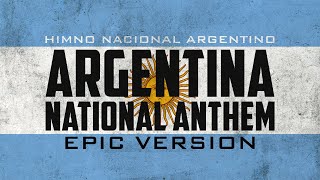 Argentine National Anthem  Himno Nacional Argentino  Epic Version [upl. by Annayram367]