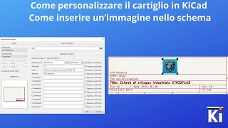 Come personalizzare un cartiglio in KiCad e come inserire unimmagine negli schemi circuitali [upl. by Zeralda429]