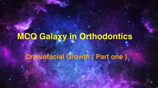 MCQ Galaxy in Orthodontics Craniofacial Growth Part 1 [upl. by Zane]