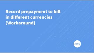 Xero Workaround  Record prepayment to bill in different currencies [upl. by Doowron]