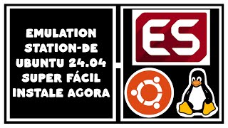 EMULATIONSTATIONDE COMO BAIXAR INSTALAR E CONFIGURAR NO LINUX UBUNTU 2404 LTS [upl. by Berkie]