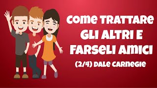 Come Trattare Gli Altri E Farseli Amici Dale Carnegie – Recensione Parte 24 [upl. by Solracnauj]