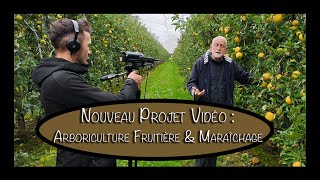 Nouveau et peutêtre dernier Projet Vidéo  Arboriculture Fruitière amp Maraîchage [upl. by Glasgo]