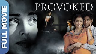 ऐश्वर्या राइ  घरेलु हिंसा पर आधारित  प्रोवोक्ड  Provoked  Aishwarya Rai  Hindi Full Movie [upl. by Rooker]