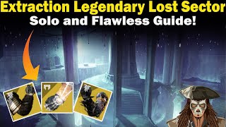 Destiny 2  Extraction Legendary Lost Sector Guide  Solo and Flawless  Loadouts amp Strategies [upl. by Hagar]