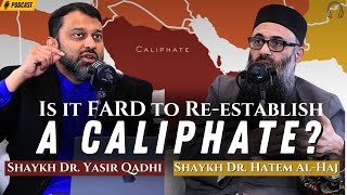 Is it Mandatory to Reestablish a Caliphate  Shaykh Dr Yasir Qadhi amp Shaykh Dr Hatem al Haj [upl. by Colville]