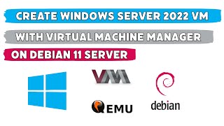 How to create Windows Server 2022 Virtual Server on Virtual Machine Manager on Debian 11 [upl. by Earized544]