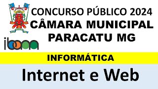 Internet e Web  browsers  CONCURSO CÂMARA DE PARACATU MG 2024  Informática IBAM [upl. by Meggy]