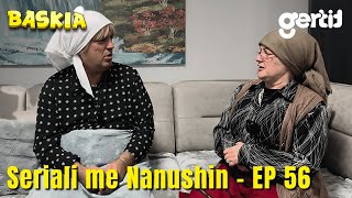 Seriali me Nanushin  Episodi 56  Humor Shqip  Baskia [upl. by Nwhas]