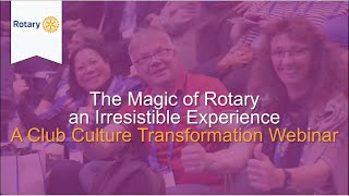 Rotary International The Magic Of Rotary  Creating An Irresistible Membership Experience [upl. by Hamirak124]