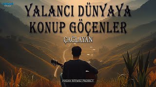 Yalancı dünyaya konup göçenler  Grup Çağlayan [upl. by Therese805]