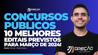 CONCURSOS PÚBLICOS 10 MELHORES EDITAIS PREVISTOS PARA MARÇO DE 2024 Victor Gammaro [upl. by Jillie]