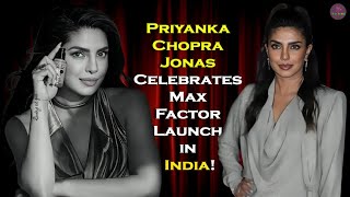 Priyanka Chopra Jonas Celebrates Max Factor Launch in India [upl. by Medina]