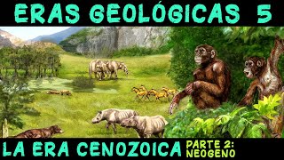 ERAS GEOLÓGICAS 5 Era Cenozoica 2ª parte El Periodo Neógeno  PREHISTORIA RESUMEN Cenozoico [upl. by Endora505]